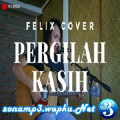 Felix Irwan Pergilah Kasih - Chrisye (Cover) MP3